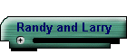 Randy and Larry